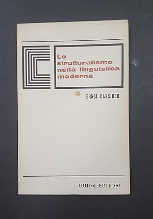 Cassirer Ernst. Lo strutturalismo nella linguistica moderna. Guida Editori. 1970 - I