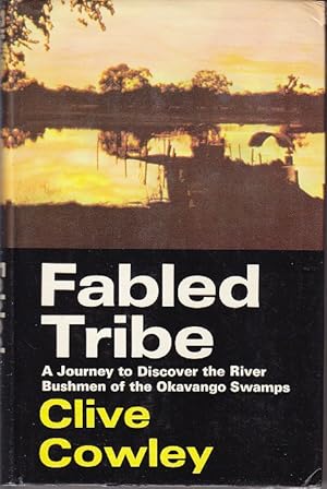 Fabled Tribe. A Journey to Discover the River Bushmen of the Okavango Swamps [Association Copy]