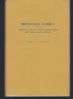 Bibliologia Comica: Or Humorous Aspects of the Caparisoning and Conservation of Books