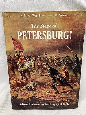 Civil War Times Illustrated. August, 1970. SIEGE OF PETERSBURG.