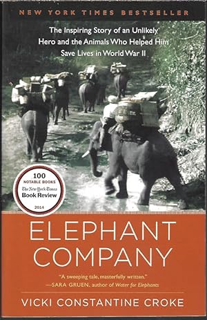 ELEPHANT COMPANY; The Inspiring Story of an Unlikely Hero and the Animals Who Helped Him Save Liv...