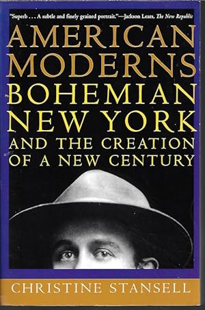 AMERICAN MODERNS; Bohemian New York and the Creastion of a New Century
