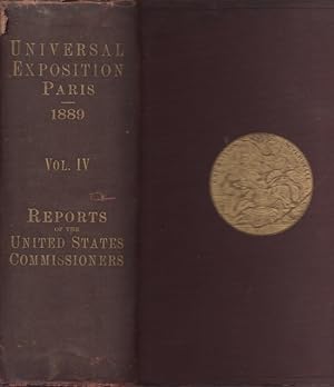 Reports of the United States Commissioners to the Universal Exposition of 1889 at Paris. Volume I...