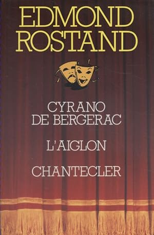 Cyrano De Bergerac, l'Aiglon, Chantecler.
