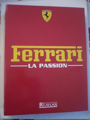 Ferrari - la passion - les voitures de rêve, les courses, les hommes, l'histoire