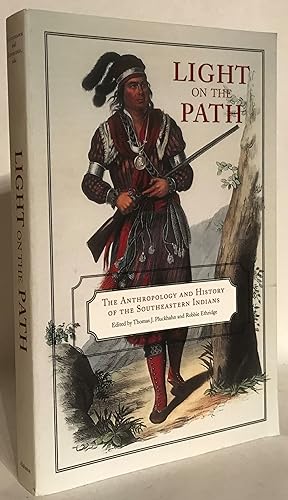 Light on the Path. The Anthropology and History of the Southeastern Indians.
