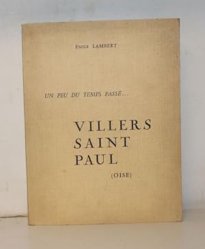 Villers Saint Paul. Un peu du temps passé.sa Seigneurie (1140-1789), sa Châtellenie (Creil), son ...