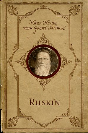 Ruskin (Half hours with great authors)