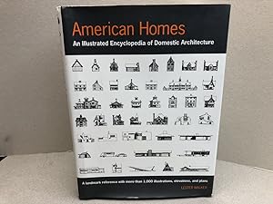 AMERICAN HOMES : An Illustrated Encyclopedia of Domestic Architecture - A landmark reference with...