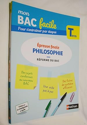 Mon bac facile Pour s'entraîner par étapes Terminale épreuve finale Philosophie réforme du bac