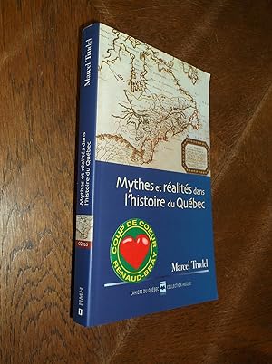 Mythes et realities dans l'histoire du Quebec (Collection Histoire)