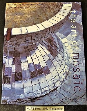 Art of Mosaic: Contemporary Ideas for Decorating Walls, Floors and Accessories in the Home and Ga...