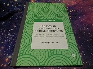 Of Flying Saucers and Social Scientists: A Re-Reading of When Prophecy Fails and of Cognitive Dis...