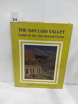 The San Luis Valley: Land of the Six-Armed Cross (SIGNED)