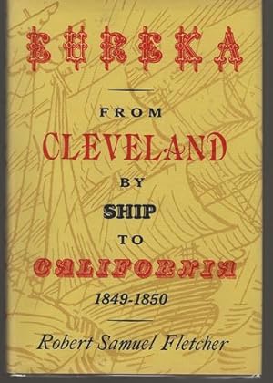 Eureka From Cleveland by Ship to California 1849-1850