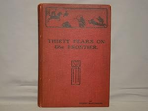 Thirty Years on the Frontier. First edition 1906, eleven photo plates.