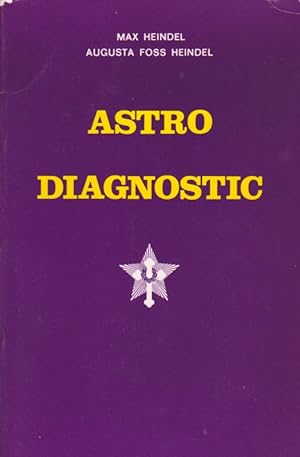 Astro-Diagnostic. Un traité d'astro-diagnostic médical à partir de l'horoscope.
