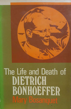 The Life and Death of Dietrich Bonhoeffer