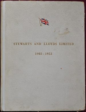 STEWARTS AND LLOYDS LIMITED 1903 - 1953