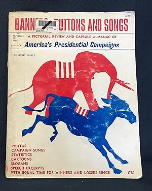 Banners, Buttons and Songs: A Pictorial Review and Capsule Almanac of America's Presidential Camp...