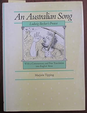 Australian Song, An: Ludwig Becker's Protest with a Commentary and Free Translation Into English ...