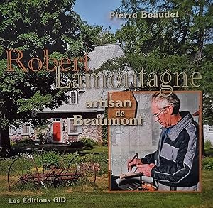 Robert Lamontagne artisan de Beaumont