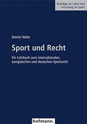 Sport und Recht: Ein Lehrbuch zum internationalen, europäischen und deutschen Sportrecht (Beiträg...