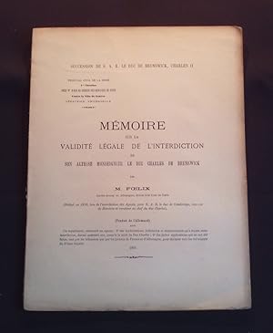 Mémoire sur la validité légale de l'interdiction de son Altesse Monseigneur le Duc Charles de Bru...