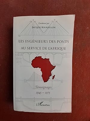 Les ingénieurs des Ponts au service de l'Afrique - Témoignages 1945-1975