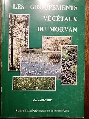 Les groupements végétaux du Morvan 1993 - ROBBE Gérard - Régionalisme Bourgogne Botanique