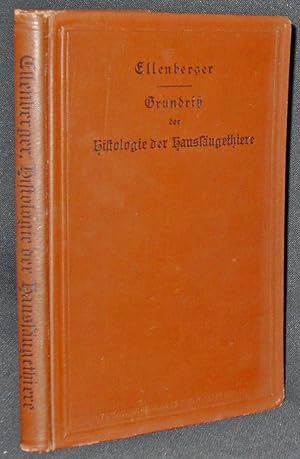 Grundriss der Vergleichenden Histologie der Haussäugetiere von Dr. W. Ellenberger; Mit 373 Textab...