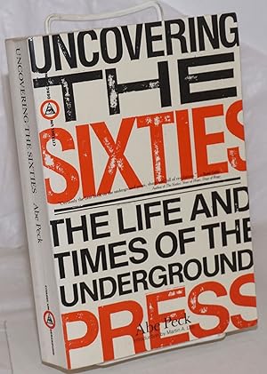 Uncovering the sixties: the life and times of the underground press