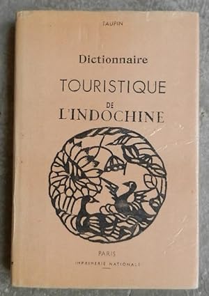 Dictionnaire touristique de l'Indochine. Guide touristique général de l'Indochine (guide alphabét...