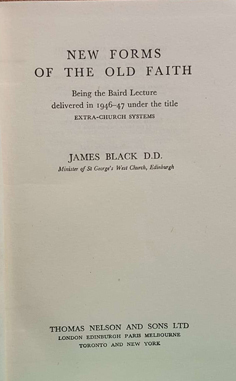 NEW FORMS OF THE OLD FAITH being the Baird Lecture delivered in 1946-47 under the title 'Extra-ch...