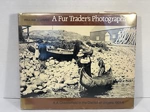 A Fur Trader's Photographs: A.A. Chesterfield in the District of Ungava, 1901-4