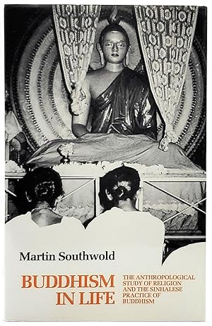 Buddhism in Life: The Anthropological Study of Religion and the Sinhalese Practice of Buddhism