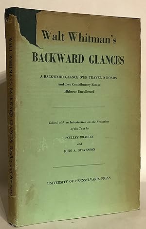 Walt Whitman's Backward Glances. A Backward Glance O'er Travel'd Roads and Two Contributory Essay...