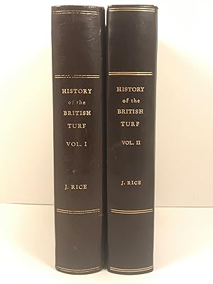History of the British Turf Two Volumes From the Earliest Times to the Present Day