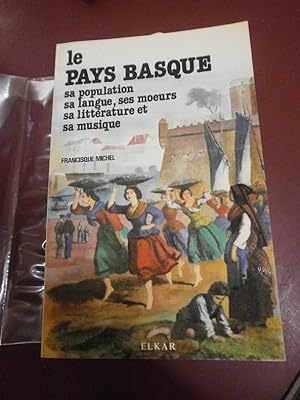 Le Pays Basque sa population sa langue ses moeurs sa littérature & sa musique.