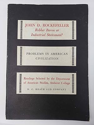 John D. Rockefeller: Robber Baron or Industrial Statesman?