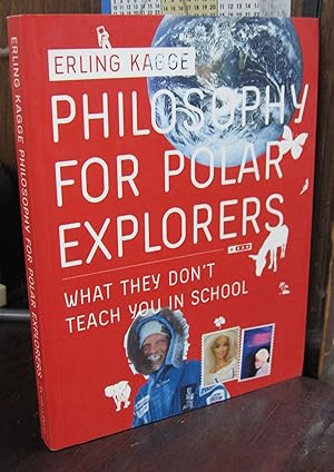 Philosophy for Polar Explorers [signed & inscribed by EK]