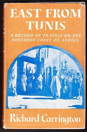 East From Tunis: A Record of Travels on the Northern Coast of Africa