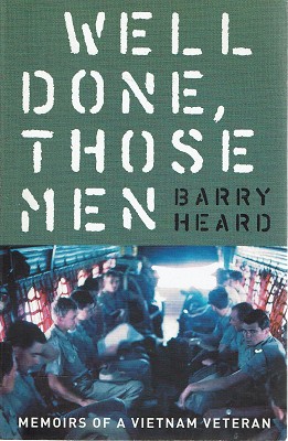 Well Done Those Men: Memoirs Of A Vietnam Veteran