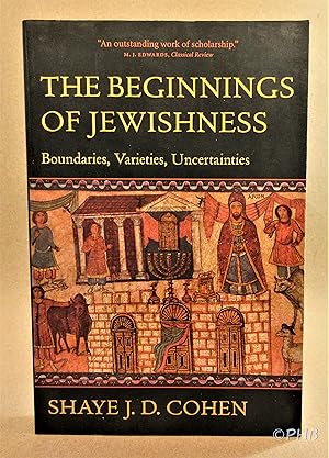 The Beginnings of Jewishness: Boundaries, Varieties, Uncertainties