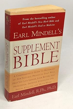 Earl Mindell's Supplement Bible: A Comprehensive Guide to Hundreds of NEW Natural Products that W...