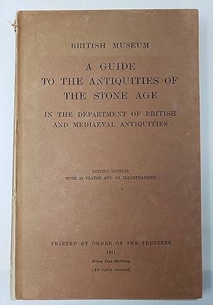 British Museum: A Guide to the Antiquities of the Stone Age - In the Department of British and Me...