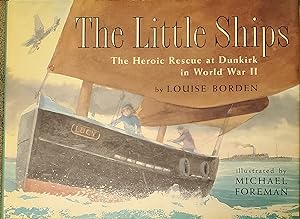 The Little Ships: The Heroic Rescue at Dunkirk in World War II [INSCRIBED FIRST EDITION]