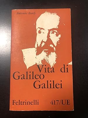 Banfi Antonio. Vita di Galileo Galilei. Feltrinelli 1962 - I.