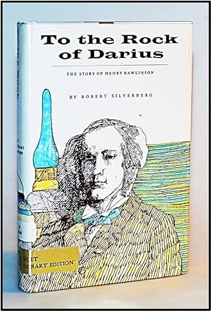 To the Rock of Darius. The Story of Henry Rawlinson
