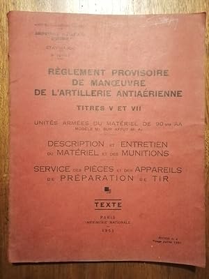 Règlement provisoire de manoeuvre de l artillerie antiaérienne Titres V et VII unités armées du m...